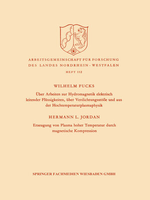 cover image of Über Arbeiten zur Hydromagnetik elektrisch leitender Flüssigkeiten, über Verdichtungsstöße und aus der Hochtemperaturplasmaphysik. Erzeugung von Plasma hoher Temperatur durch magnetische Kompression